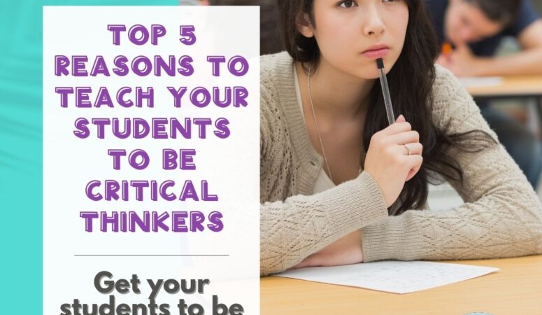 Top 5 Reasons to Teach Your Students to be Critical Thinkers